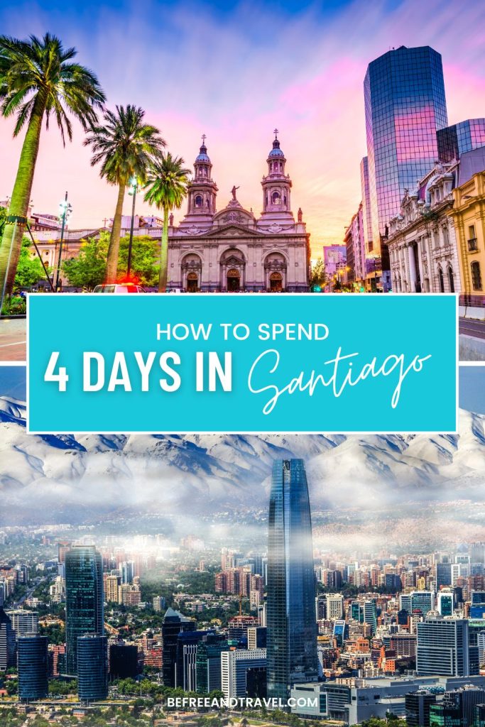 How to spend 4 days in Santiago Chile