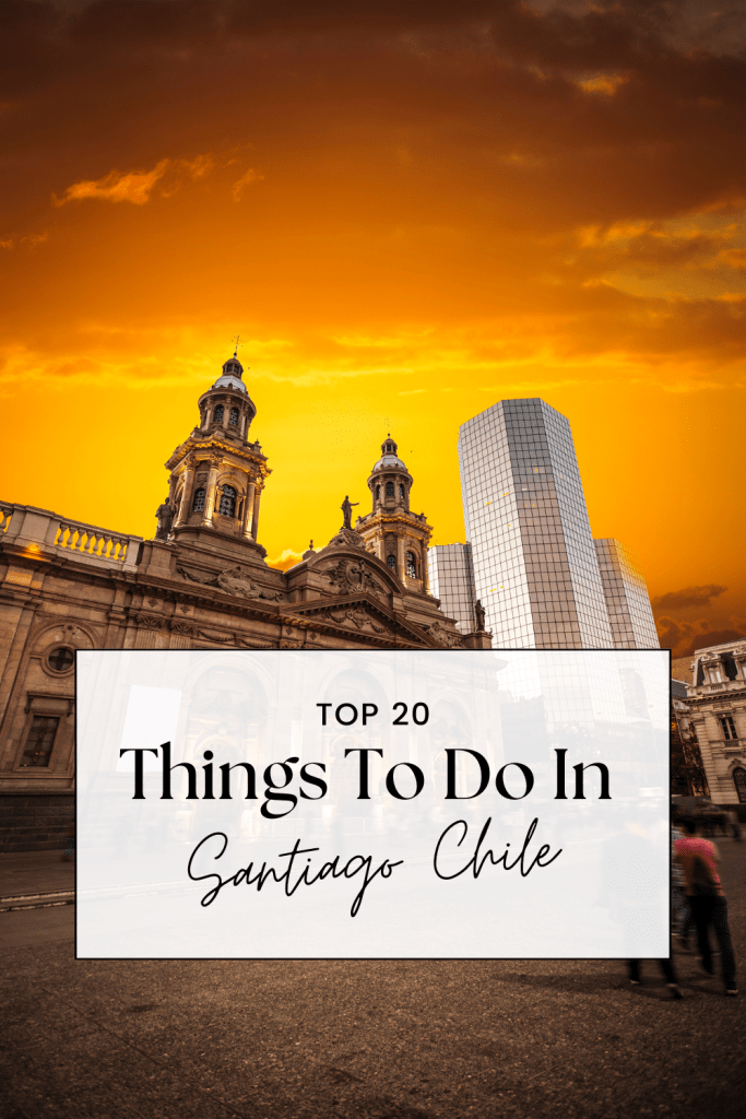 Top 20 Things To Do in Santiago Chile