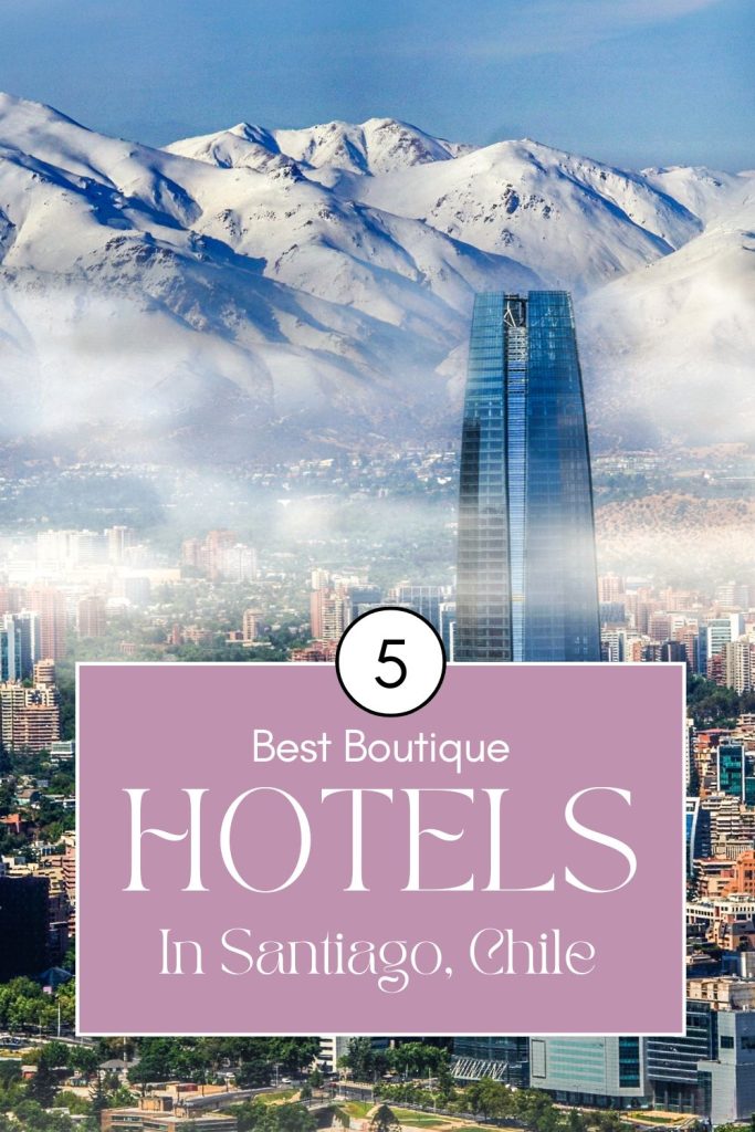 5 Best Boutique Hotels In Santiago Chile